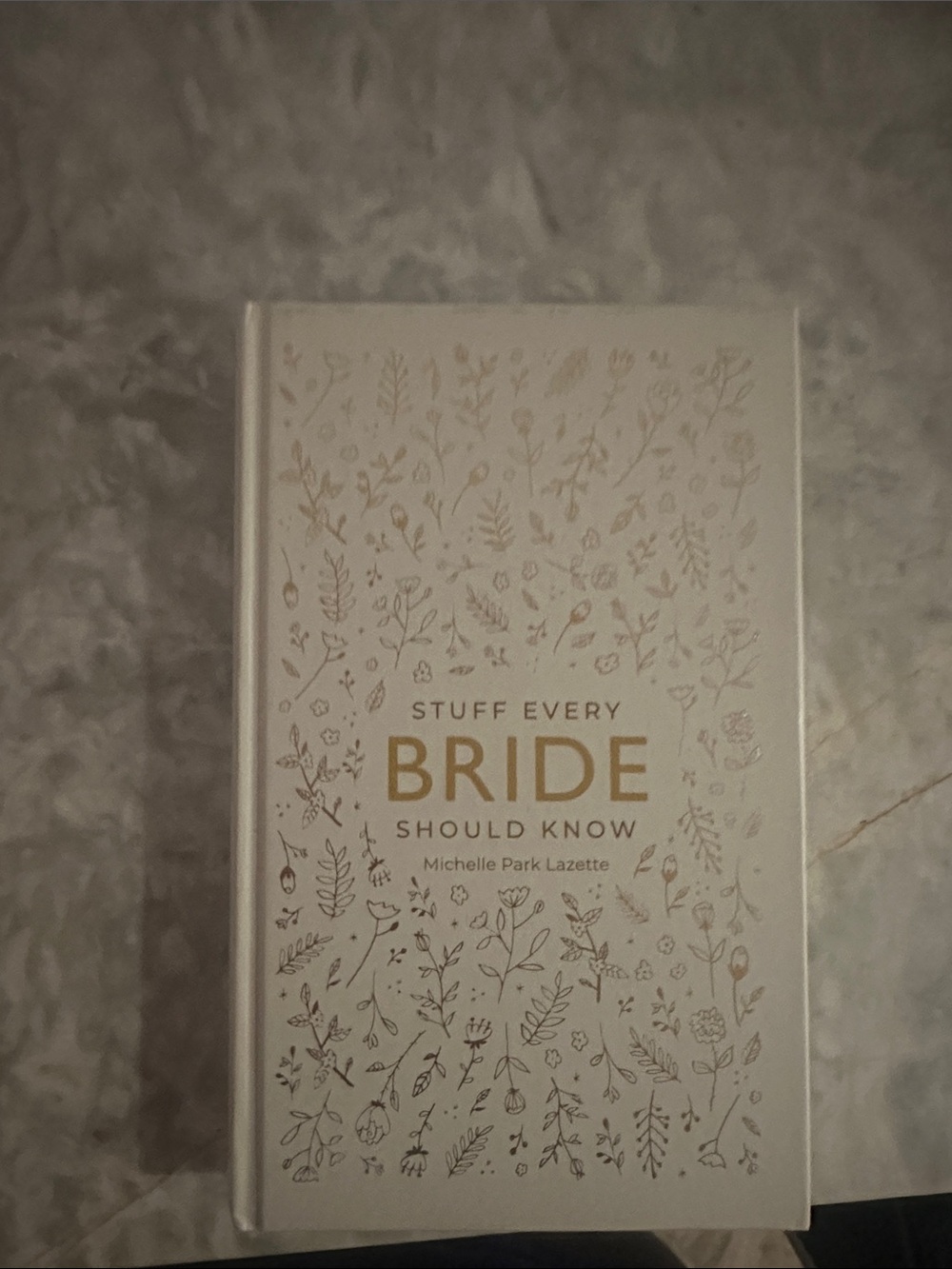 Stuff Every Bride Should Know Hardcover Book - White with Gold
